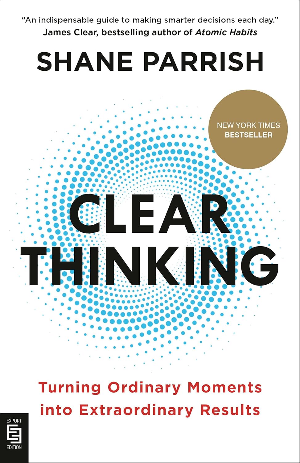 Clear Thinking Turning Ordinary Moments Into Extraordinary Results